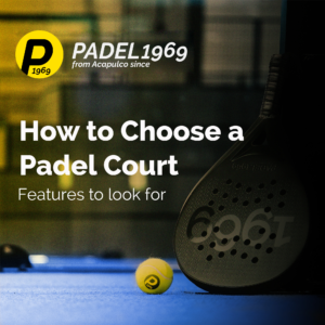 How to Choose a Padel court?