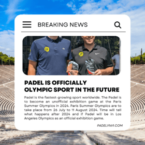 PADEL IS OFFICIALLY OLYMPIC SPORT IN THE FUTURE